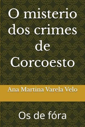 O misterio dos crimes de Corcoesto: Os de fóra