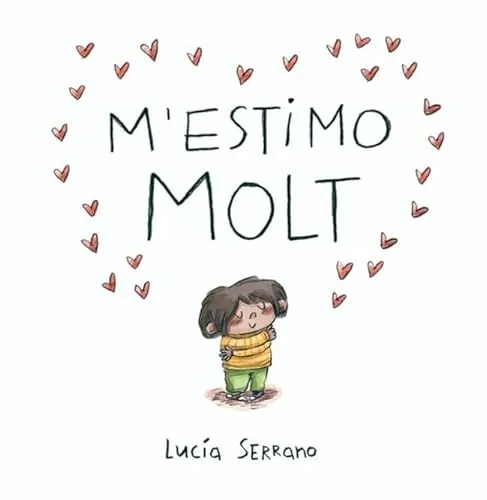 M'estimo molt: Un conte sobre l’autoestima en nens i nenes (Contes infantils)