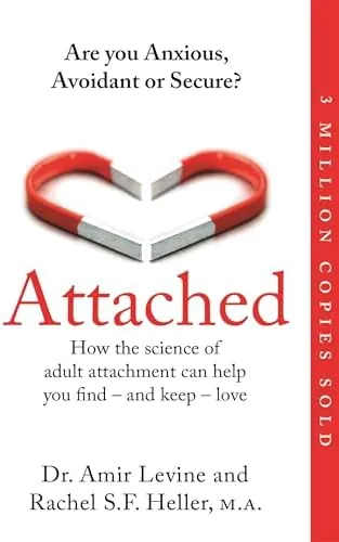 Attached: Are you Anxious, Avoidant or Secure? How the science of adult attachment can help you find – and keep – love