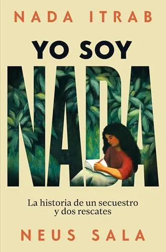 Yo soy Nada: La historia de un secuestro y dos rescates (No ficción)