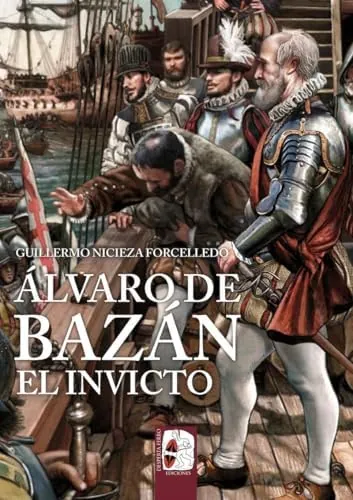 Álvaro de Bazán. El Invicto: El Invicto (ILUSTRADOS)