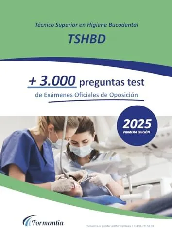 Técnico Superior en Higiene Bucodental (TSHBD): +3.000 preguntas tipo test de Exámenes Oficiales de Oposición resueltas