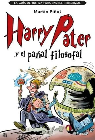Harry Pater y el pañal filosofal: La guía definitiva para padres primerizos (No Ficción)