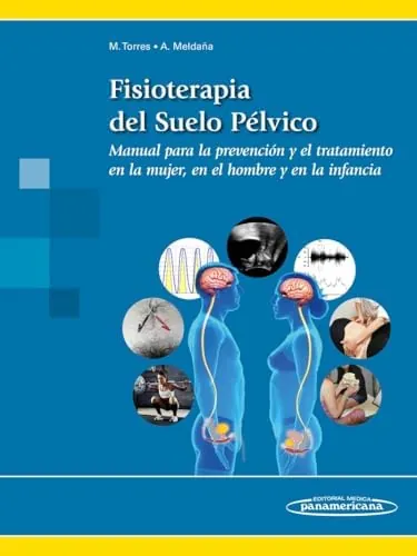 Fisioterapia del suelo pélvico (+ e-book): Manual para la prevención y el tratamiento en la mujer, en el hombre y en la infancia