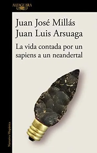 La vida contada por un sapiens a un neandertal (De un sapiens a un neandertal) (Hispánica)