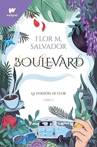 Boulevard. Libro 1: La versión de Flor (edición revisada por la autora) (Wattpad)
