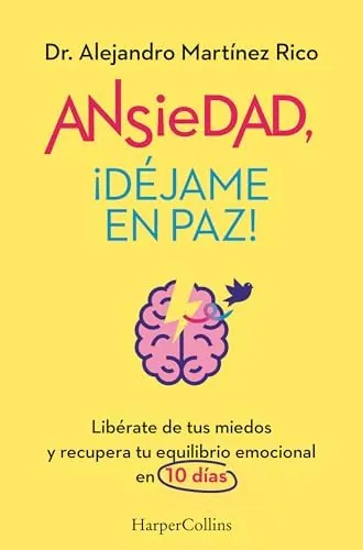 Ansiedad, ¡déjame en paz!: Libérate de tus miedos y recupera tu equilibrio emocional en 10 días (HARPER NO FICCION)