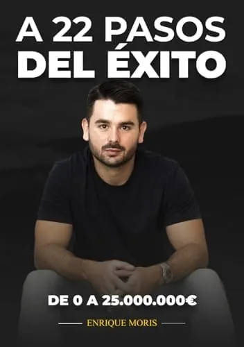 A 22 pasos del éxito: De 0 a 25.000.000€