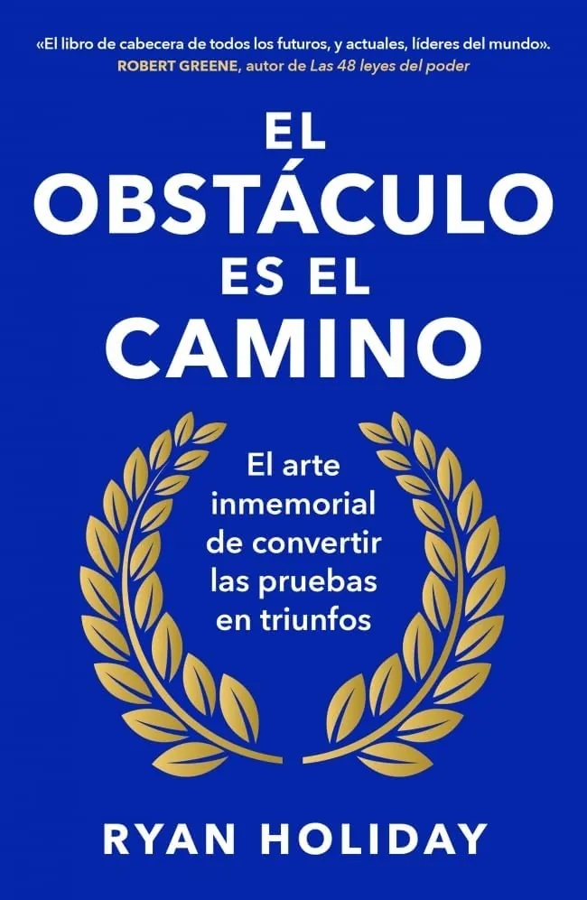 El obstáculo es el camino: El arte inmemorial de convertir los retos en triunfos (Conecta)