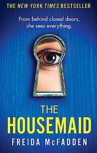 The housemaid: An absolutely addictive psychological thriller with a jaw-dropping twist (The housemaid series, 1)